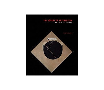 The Advent of Abstraction: Russia 1914-1923