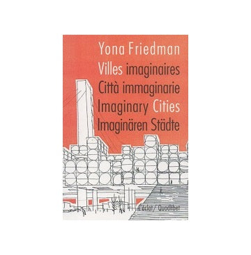 Yona Friedman Imaginary Cities