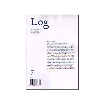Log 7 Winter／Spring 2006
Observations on architecture and contemporary city