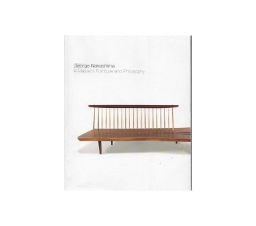 George Nakashima: A Masters Furniture and Philosophy