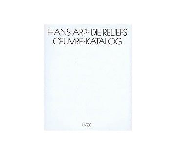 Hans Arp Die reliefs Oeuvre-Katalog