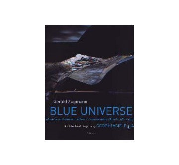 Blue Universe Architectural Projects
COOP HIMMELB[L]AU コープ・ヒンメルブラウ