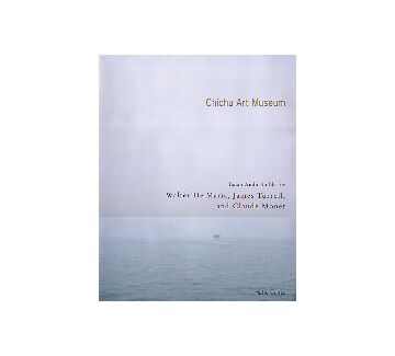 Chichu Art Museum　安藤忠雄 地中美術館
Tadao Ando Builds for W.De Maria J.Turrell and C.Monet