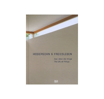 MODERSOHN & FREIESLEBEN
The Life of Things