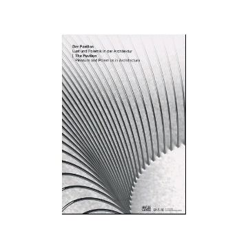 The Pavilion
Pleasure and Polemics in Architecture