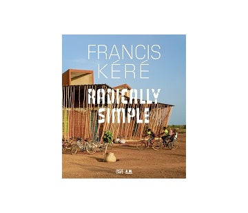 Francis Kere:Radically Simple