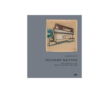 Richard Neutra：The Story of the Berlin Houses 1920-1924