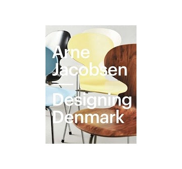 Arne Jacobsen Designing Denmark