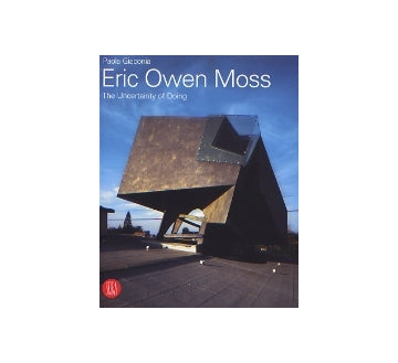 Eric Owen Moss　The Uncertanity of Doing
エリック･オーエン･モス