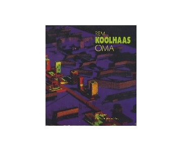 OMA Rem Koolhaas Architecture 1970-1990