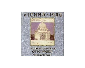 Vienna 1900: The Architecture of Otto Wagner