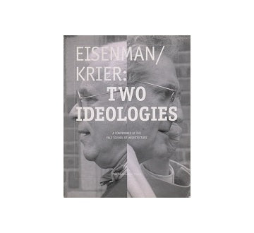 Eisenman／Krier：Two Ideologies