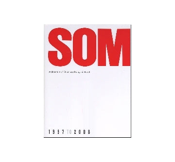 SOM　1997 to 2008
Architecture of Skidmore、Owings & Merrill