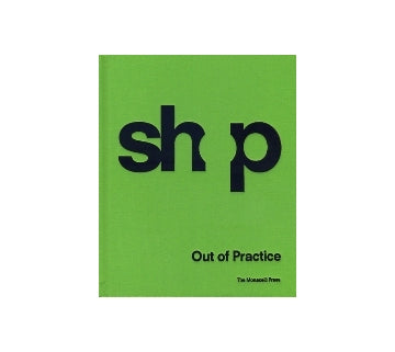 shop architects　Out of Practice
ショップ・アーキテクツ