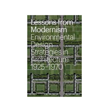 Lessons from Modernism　Enviroment Design Strategies in Architecture 1925-1970