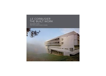 Le Corbusier The Built Work