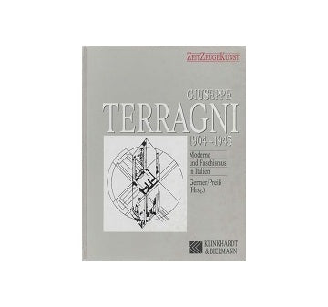 Giuseppe Terragni 1904-1943 Moderne und Faschismus in Italien