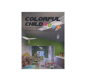COLORFUL CHILD HOOD  Contemporary World Kindergarten Design 幼稚園