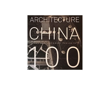 Architecture China - The 100 Contemporary Projects