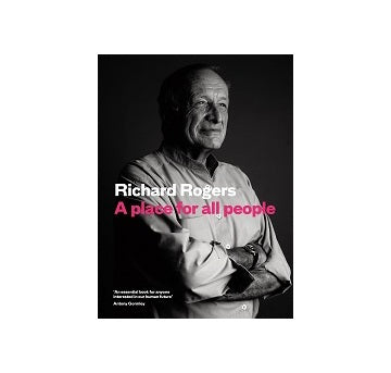 Richard Rogers A place for all people