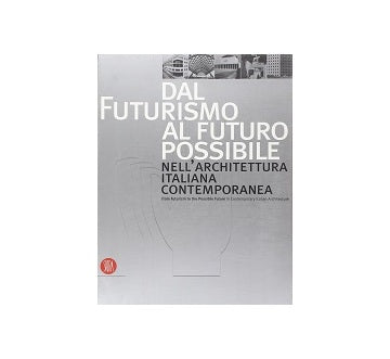 From Futurism to the Possible Future in Contemporary Italian Architecture