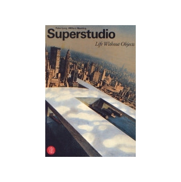 Superstudio　スーパースタジオ
Life Without Objects