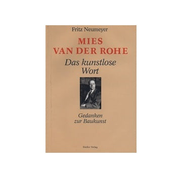 Mies van der Rohe Das kunstlose Wort