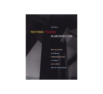 TECTONIC VISIONS IN ARCHITECTURE