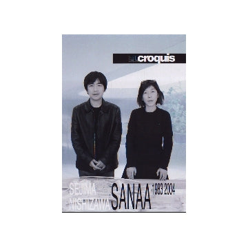 EL CROQUIS　SANAA 1983-2004
Sejima + Nishizawa 妹島和世＋西沢立衛