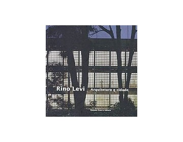 Rino Levi : arquitetura e cidade