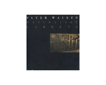 Peter Walker Minimalist Gardens
ピーター・ウォーカー　ミニマリスト・ガーデン