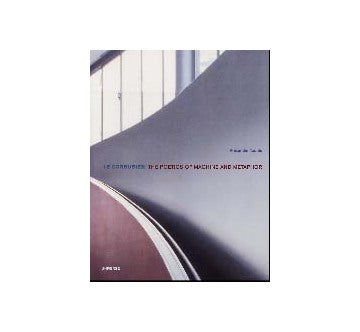 LE CORBUSIER　ル・コルビュジェ
THE POETICS OF MACHINE AND MATAPHOR