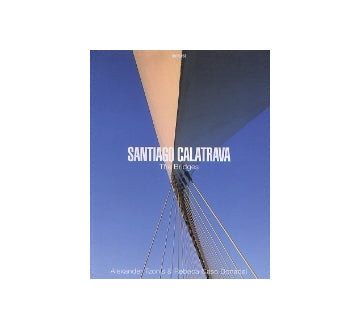 SANTIAGO CALATRAVA The Bridges
サンティアゴ・カラトラヴァ　橋