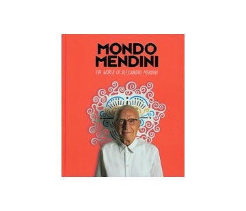 Mondo Mendini The World Of Alessandro Mendini