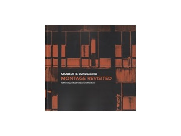 Montage Revisited rethinking industrialised architecture