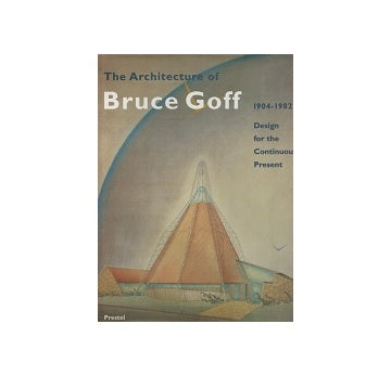 The Architecture of Bruce Goff