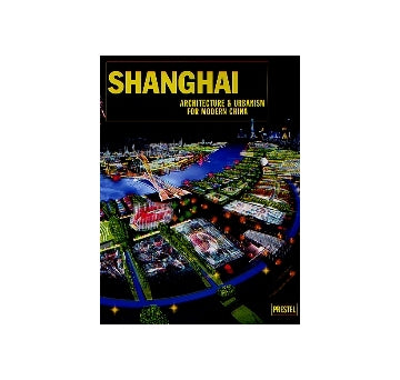 SHANGHAI　Architecture & Urbanismu for Modern China 上海