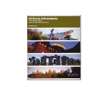 50 Great Adventures
Extraordinary Places and the People who Built Them
