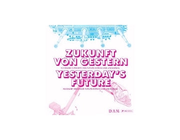 Yesterday's Future  Visionary Designs by Future Systems and Archigram