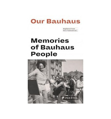 Our Bauhaus: Memories of Bauhaus People