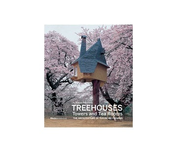 Treehouses、Towers、and Tea Rooms: The Architecture of Terunobu Fujimori