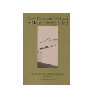 A House for the Mind : Dom Hans van der Laan