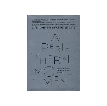 A PERIPHERAL MOMENT Experiments in Architectural Agency Croatia 1990-2010