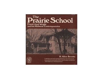 The Prairie School: Frank Lloyd Wright and His Midwest Contemporaries