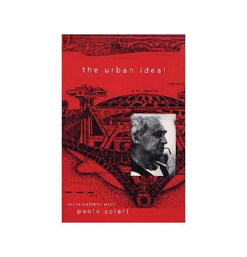 the urban ideal
conversations with paolo soleri