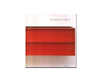 Donald Judd Colorist
色彩の魔術師ドナルド・ジャッド