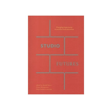 Studio Futures: Changing Trajectories in Architectural Education