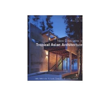 New Directions in Tropical asian Architecture