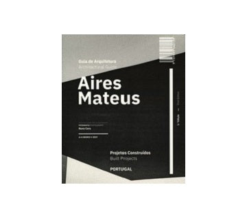 Aires Mateus Architectural Guide: Built Projects