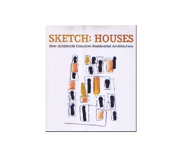 SKETCH：HOUSES
How Architects Conceive Residential Architecture
